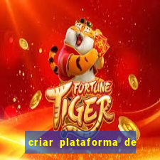 criar plataforma de jogos tigrinho